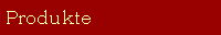 Produkte