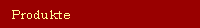 Produkte